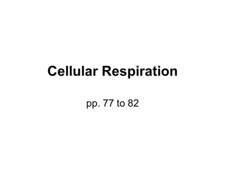 Cellular Respiration pp. 77 to 82. What is it? A process to convert glucose to ATP in order to obtain energy Occurs in all organisms (plants and animals)