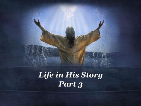 Life in His Story Part 3. John 2:1-11 (NIV) 1 On the third day a wedding took place at Cana in Galilee. Jesus' mother was there, 2 and Jesus and his disciples.