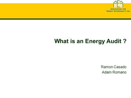 What is an Energy Audit ? Ramon Casado Adam Romano.