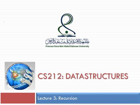 CS212: DATASTRUCTURES Lecture 3: Recursion 1. Lecture Contents 2  The Concept of Recursion  Why recursion?  Factorial – A case study  Content of a.