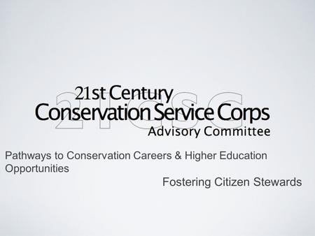Pathways to Conservation Careers & Higher Education Opportunities Fostering Citizen Stewards.