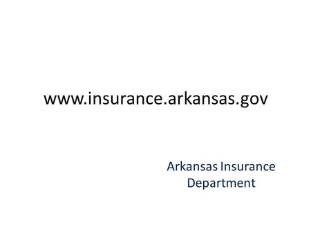 Www.insurance.arkansas.gov Arkansas Insurance Department.