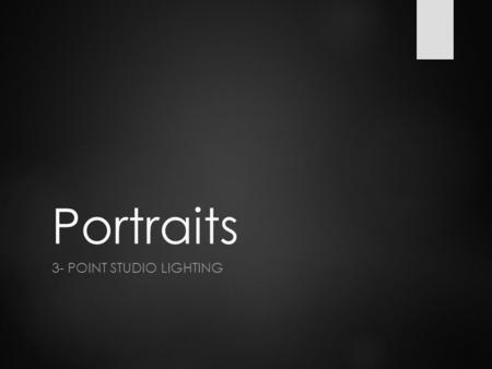 Portraits 3- POINT STUDIO LIGHTING. Three-point lighting  It is a standard method used in visual media such as video, film, still photography  A typical.