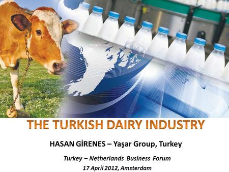 Turkey – Netherlands Business Forum 17 April 2012, Amsterdam.