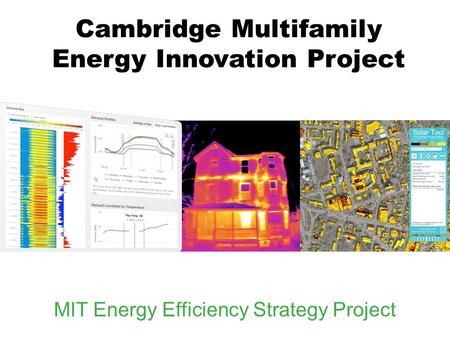 Cambridge Multifamily Energy Innovation Project MIT Energy Efficiency Strategy Project.