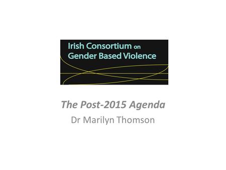 The Post-2015 Agenda Dr Marilyn Thomson. Guiding Research Questions What are the limitations of the MDG framework in terms of addressing GBV? What lessons.