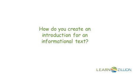 How do you create an introduction for an informational text?