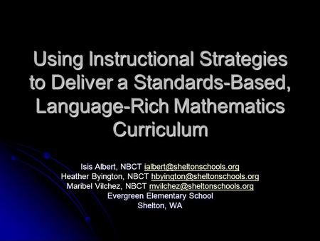 Using Instructional Strategies to Deliver a Standards-Based, Language-Rich Mathematics Curriculum Isis Albert, NBCT Isis Albert, NBCT