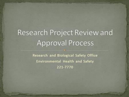 Research and Biological Safety Office Environmental Health and Safety 221-7770.