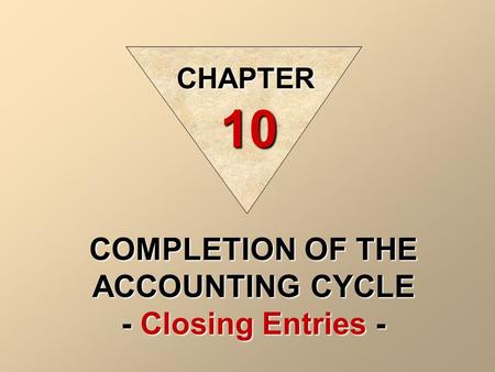 COMPLETION OF THE ACCOUNTING CYCLE - Closing Entries -