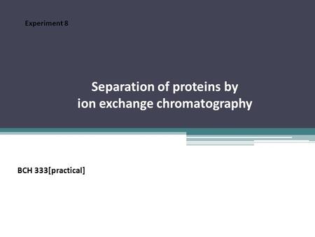 Separation of proteins by ion exchange chromatography