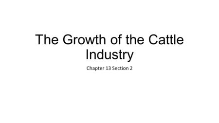 The Growth of the Cattle Industry