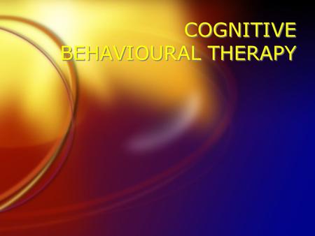 COGNITIVE BEHAVIOURAL THERAPY. Historical perspective Psychotherapy and psychological approaches Psychodynamic therapies v behavioral approaches Emergence.