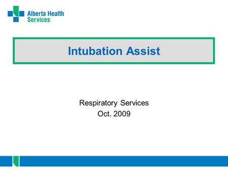 Intubation Assist Respiratory Services Oct. 2009.