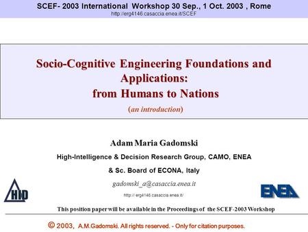 SCEF- 2003 International Workshop 30 Sep., 1 Oct. 2003, Rome  Socio-Cognitive Engineering Foundations and Applications: