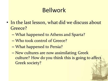 Bellwork In the last lesson, what did we discuss about Greece?