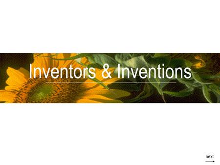 Inventors & Inventions next. Introduction Objectives: At the end of the lesson, you will be able to –name some inventors –describe some of the inventions.