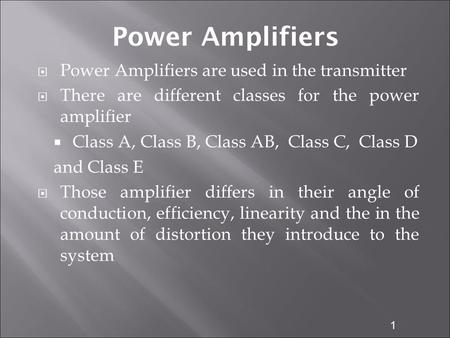 Power Amplifiers Power Amplifiers are used in the transmitter