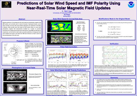 Predictions of Solar Wind Speed and IMF Polarity Using Near-Real-Time Solar Magnetic Field Updates C. “Nick” Arge University of Colorado/CIRES & NOAA/SEC.