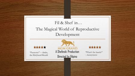 Fil & Shef in… The Magical World of Reproductive Development