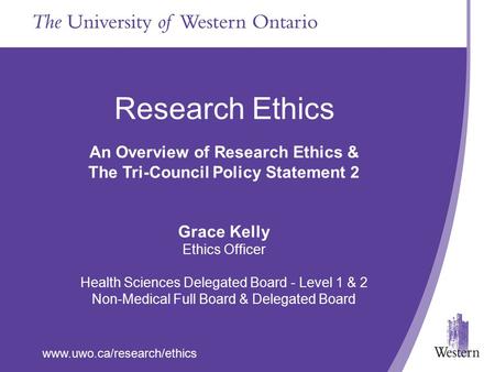 An Overview of Research Ethics & The Tri-Council Policy Statement 2
