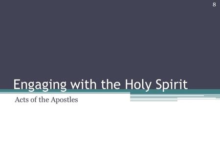 Engaging with the Holy Spirit Acts of the Apostles 1 of 8.