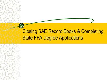 Closing SAE Record Books & Completing State FFA Degree Applications.