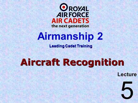 Aircraft Recognition Lecture Leading Cadet Training Airmanship 2 5.