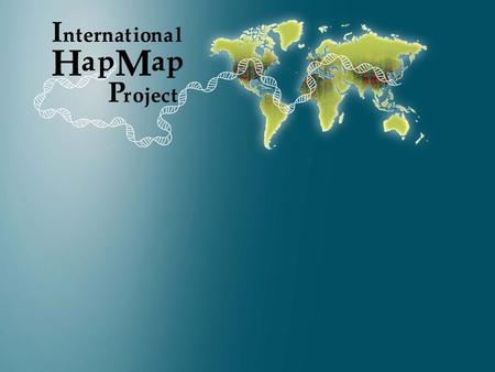 The International HapMap Project: Ethical, Social, and Cultural Issues [Names and institutions of presenters]