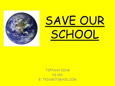 SAVE OUR SCHOOL TIFFANY KING PS 194 E: