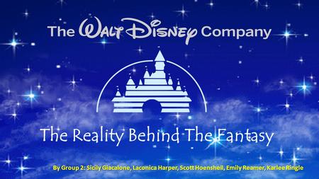 The Reality Behind The Fantasy By Group 2: Sicily Giacalone, Laconica Harper, Scott Hoenshell, Emily Reamer, Karlee Ringle.