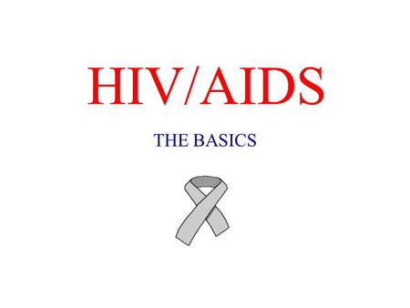 HIV/AIDS THE BASICS.