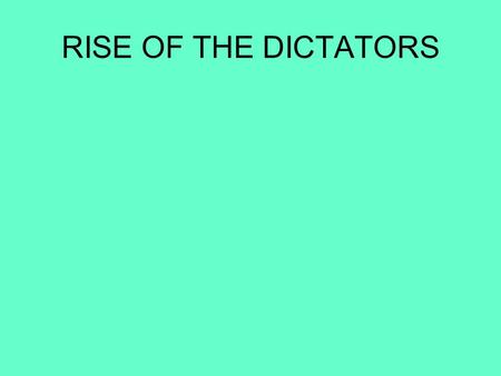 RISE OF THE DICTATORS. Totalitarism one party dictatorship regulates every aspect of the lives of its citizens.