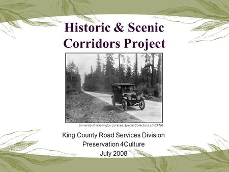 Historic & Scenic Corridors Project King County Road Services Division Preservation 4Culture July 2008 University of Washington Libraries, Special Collections,