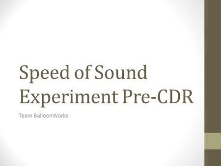Speed of Sound Experiment Pre-CDR Team BalloonWorks.