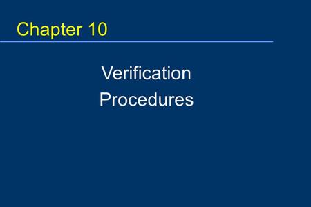 Chapter 10 Verification Procedures. Objective In this module, you will learn: u How to define verification u What functions are part of HACCP plan verification.