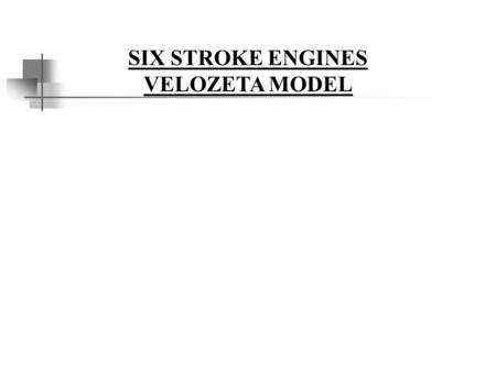 SIX STROKE ENGINES VELOZETA MODEL. Introduction  Two different approaches of six stroke engines  First approach There is two additional strokes by the.