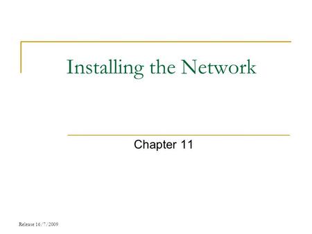 Installing the Network Chapter 11 Release 16/7/2009.