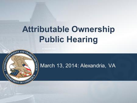 Attributable Ownership Public Hearing March 13, 2014: Alexandria, VA.