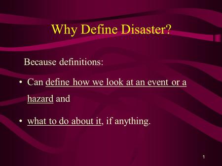 Why Define Disaster? Because definitions: