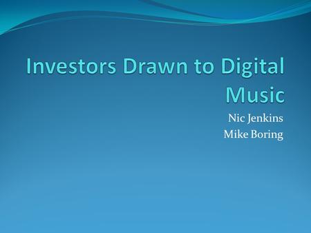 Nic Jenkins Mike Boring. History Online music started to become popular in the 1990’s Started with file sharing companies like Kazaa Legal issues led.