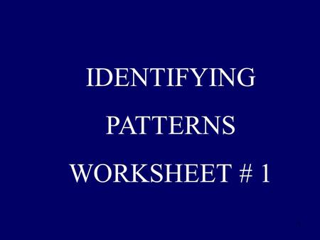 1 IDENTIFYING PATTERNS WORKSHEET # 1. 2 1) What number should come next in the pattern? 13, 25, 37, 49, ___.