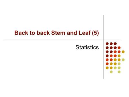 Back to back Stem and Leaf (5) Statistics Tests are to be carried out on a new type of chicken food to see if the new food significantly increases the.