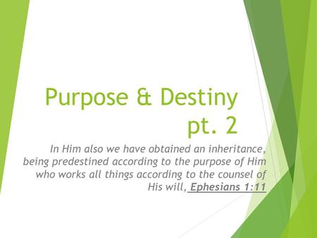 Purpose & Destiny pt. 2 In Him also we have obtained an inheritance, being predestined according to the purpose of Him who works all things according to.