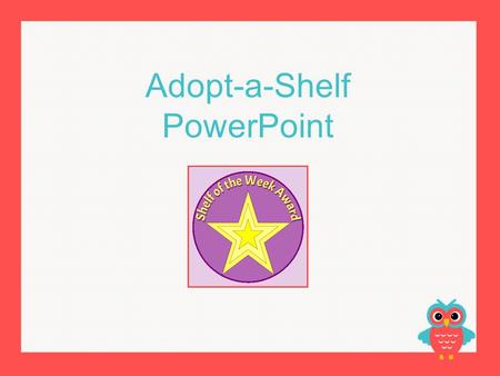 Adopt-a-Shelf PowerPoint.