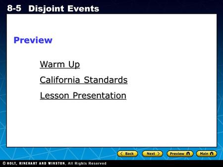 Holt CA Course 1 8-5 Disjoint Events Warm Up Warm Up California Standards California Standards Lesson Presentation Lesson PresentationPreview.