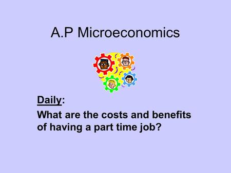 Daily: What are the costs and benefits of having a part time job?