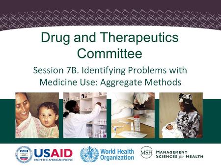 1 Drug and Therapeutics Committee. Objectives  Discuss the use of aggregate data including defined daily dose in analyzing the consumption of medicines.