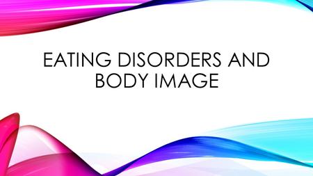 Eating Disorders and body image