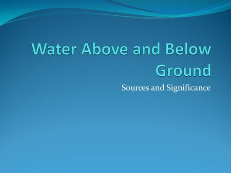 Water Above and Below Ground